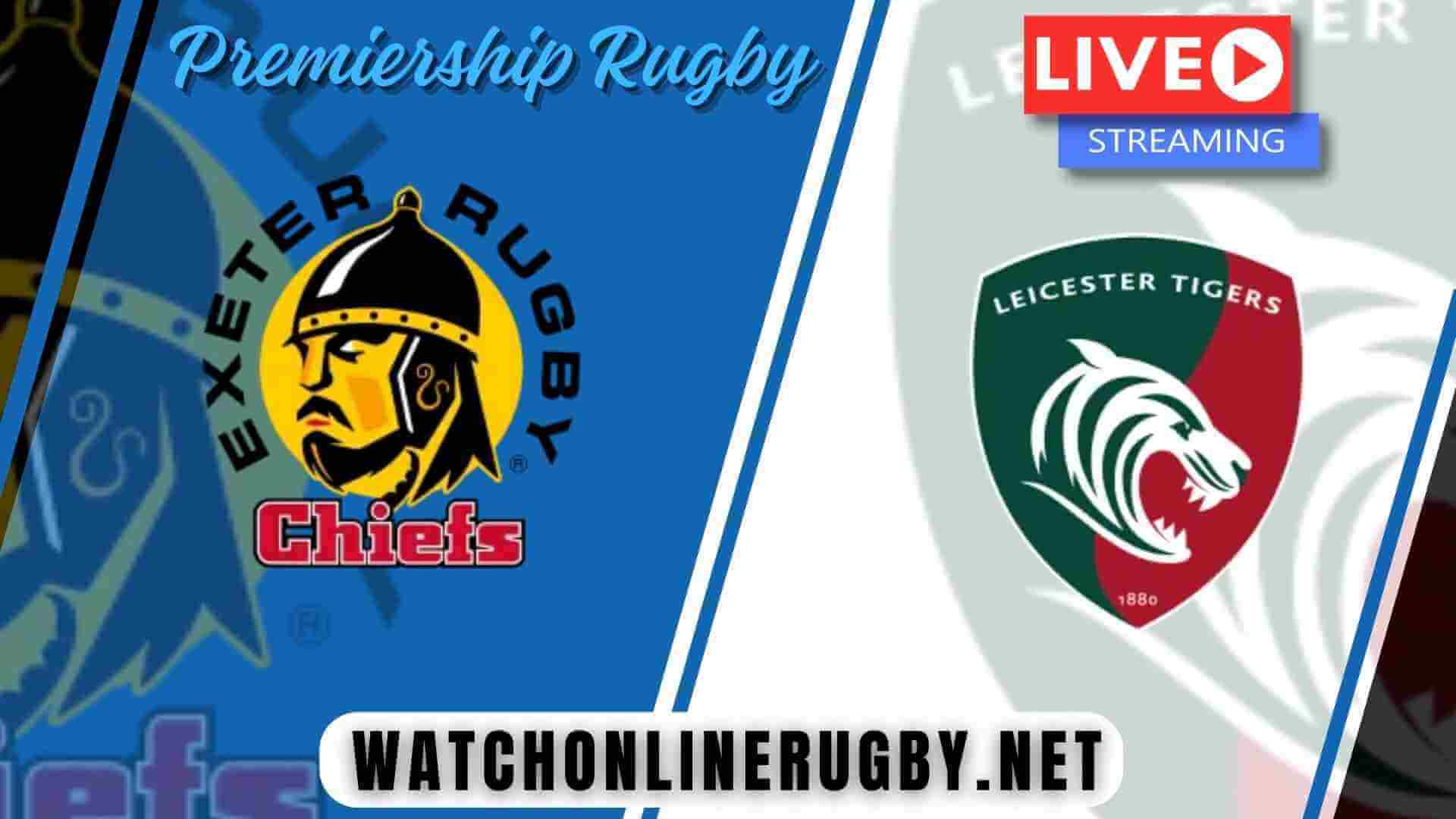Exeter Chiefs Vs Leicester Tigers RD 09 Live Stream 202324