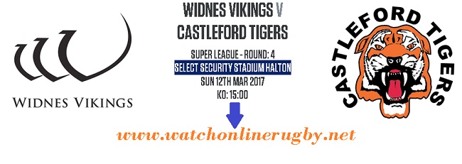 Widnes Vikings Vs Castleford Tigers live