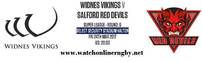 Widnes Vikings Vs Salford Red Devils live